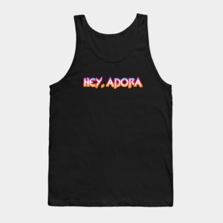 Hey, Adora Tank Top